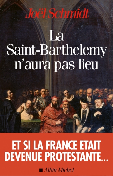 La Saint-Barthélemy n’aura pas lieu