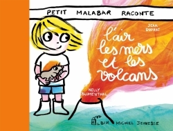 Petit Malabar raconte l’air, la mer et les volcans