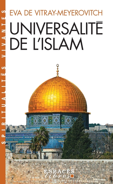 Universalité de l’islam (Espaces Libres – Spiritualités Vivantes)