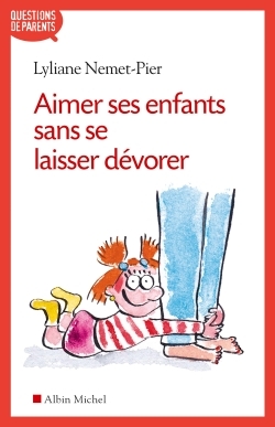 Aimer ses enfants sans se laisser dévorer