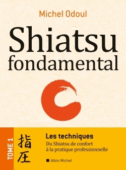 Shiatsu fondamental – tome 1 – Les techniques