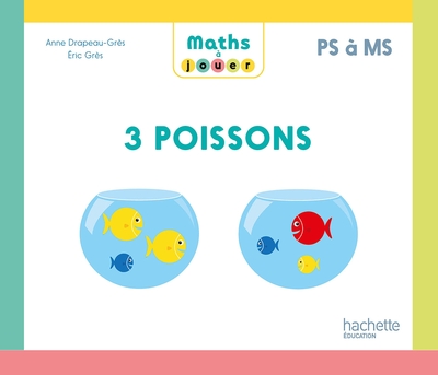 Maths à jouer – 3 poissons – Boîte de jeux PS/MS/GS – Ed. 2024