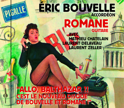 ALLO, BALTHAZAR ?! C EST LE NOUVEAU DISQUE DE BOUVELLE ET ROMANE”