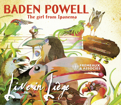 THE GIRL FROM IPANEMA – BADEN POWELL LIVE IN LIÈGE