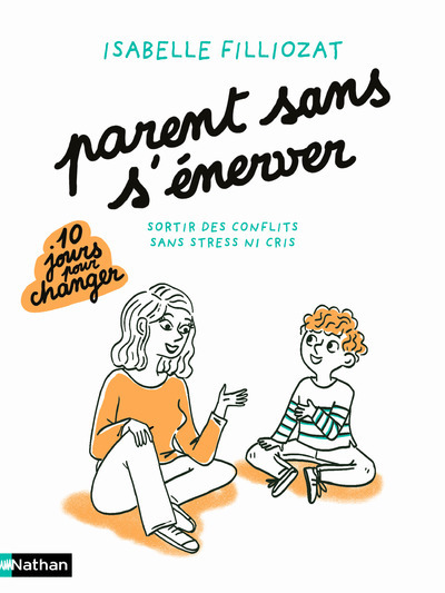 Parent sans s’énerver – Sortir des conflits sans stress ni cris