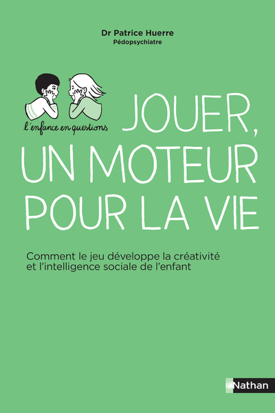 Jouer, un moteur pour la vie – Comment le jeu développe la créativité et l’intelligence sociale de l