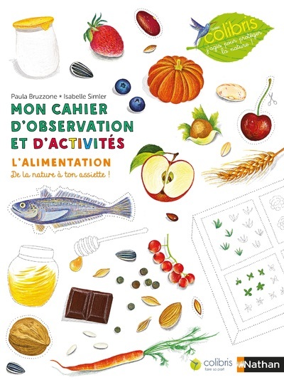 Mon cahier d’observation et d’activités Colibris : l’alimentation