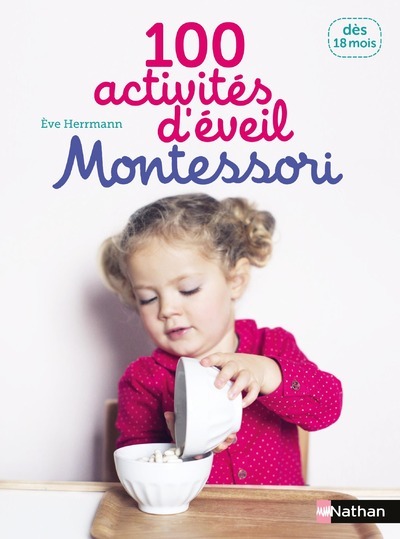 100 activités d’éveil Montessori: 18 mois