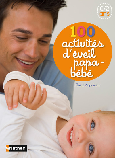 100 activités d’éveil papa-bébé