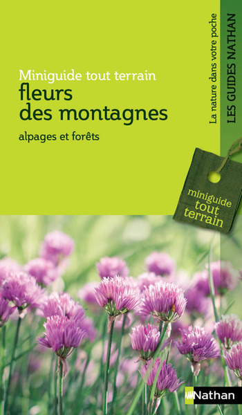 Miniguide tout terrain : Fleurs des montagnes – Alpages et forêts