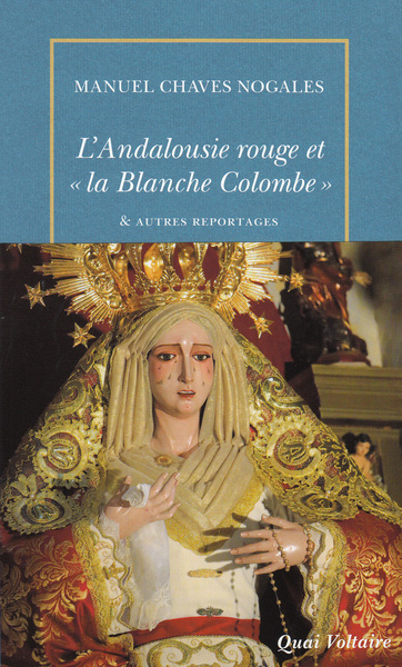 L’Andalousie rouge et “la Blanche Colombe” & autres reportages du temps de la République espagnole