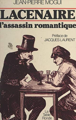 Lacenaire, l’assassin romantique