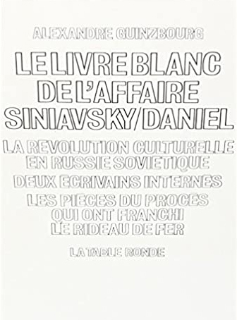 Le livre blanc de l’affaire Siniavsky/Daniel
