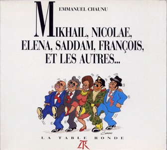 Mikhaïl, Nicolae, Elena, Saddam, François et les autres…