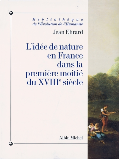 L’Idée de nature en France dans la première moitié du XVIIIe siècle