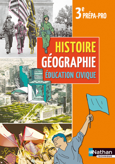Histoire Géographie Education civique 3e Prépa-Pro Livre de l’élève