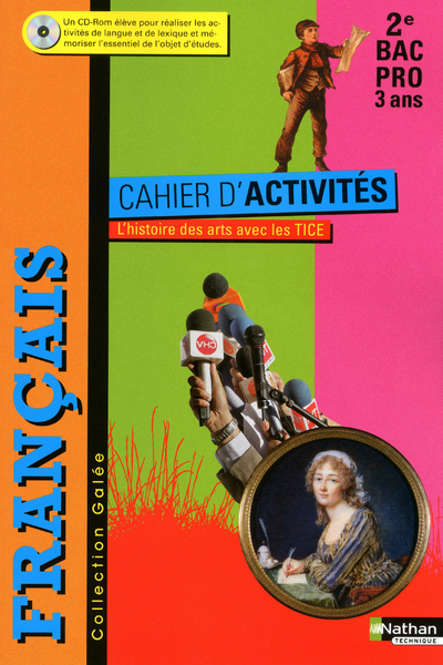 Français – Cahier d’activités- 2e Bac Pro L’histoire des arts avec les TICE Galée Livre de l’élève
