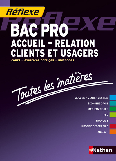 Toutes les matières – Bac pro Accueil – Relation Clients et Usagers Réflexe BAC PRO