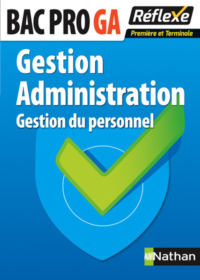 Gestion Administration Gestion du personnel 1ère/Terminale Bac pro GA – Guide réflexe N 11 – 2015
