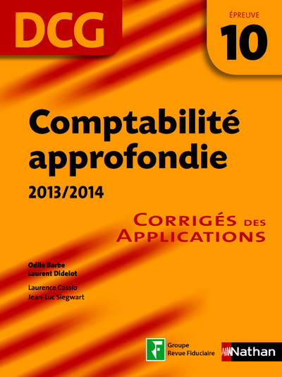 COMPTABILITE APPROFONDIE EPREUVE 10 DCG CORRIGES DES APPLICATIONS 2013/2014