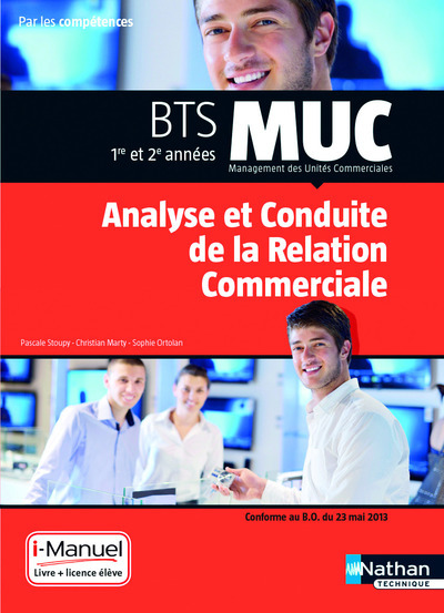 MUC – Analyse conduite de la relation commerciale BTS 1/2 MUC Par les compétences i-Manuel bi-média