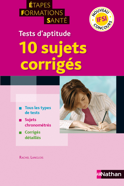 TESTS D’APTITUDE IFSI 10 SUJETS CORRIGES (ETAPES FORMATIONS SANTE) 2012