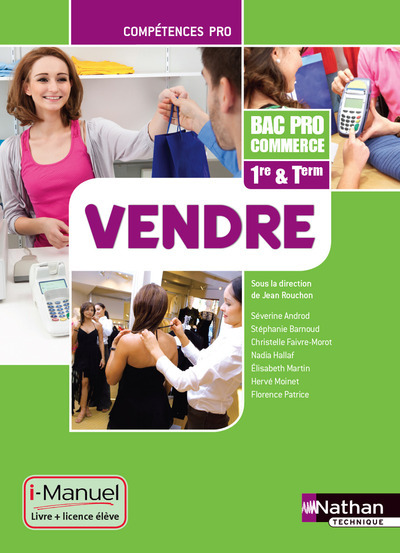 Vendre – 1re/ Term Bac Pro Commerce Compétences Pro i-Manuel bi-média