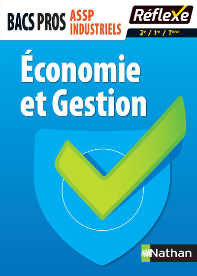 Economie et Gestion – Bacs pros ASSP/Industriels (2ème/1ère/Term) – Guide Réflexe N° 32 – 2017