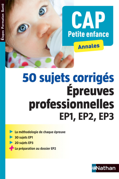 50 SUJETS CORRIGES – CAP PETITE ENFANCE EP1, EP2, EP3 (ETAPES FORMATIONS SANTE) – 2014