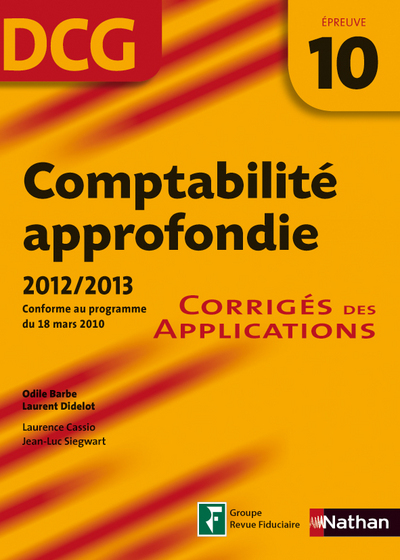COMPTABILITE APPROFONDIE EPREUVE 10 DCG – CORRIGES DES APPLICATIONS 2012/2013