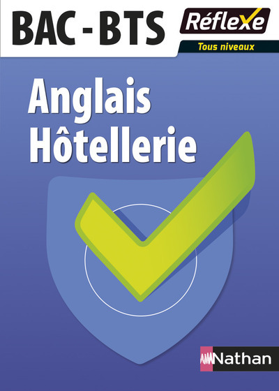 Anglais Hôtellerie Bac – BTS – Tous niveaux – Guide Réflexe N 18 – 2016