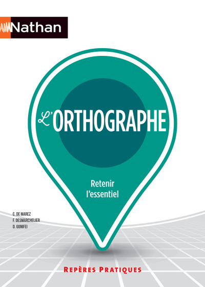 L’orthographe Repères pratiques