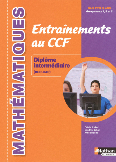 Mathématiques – Entraînements au CCF Diplôme intermédiaire (BEP-CAP) Livre de l’élève