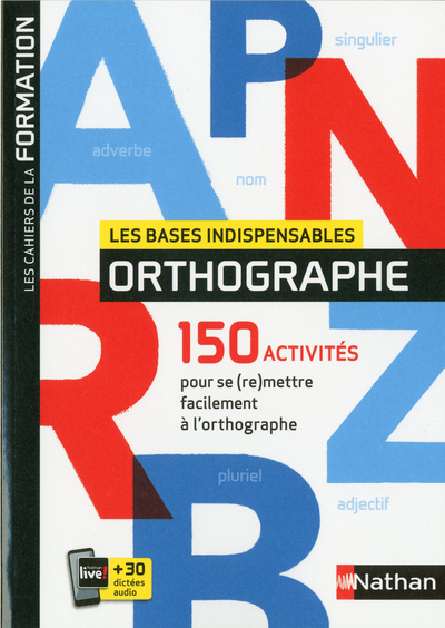 Les bases indispensables Orthographe – Les cahiers de la formation – 2019