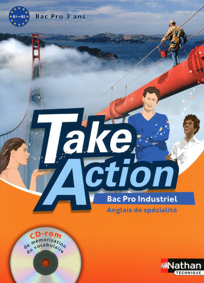 Take Action – Anglais Livre de l’élève – Bac Pro 3 ans Industriels – Niveau B1>B2