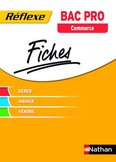 Fiches Réflexe – Gérer-Animer-Vendre Bac pro Commerce Réflexe BAC PRO