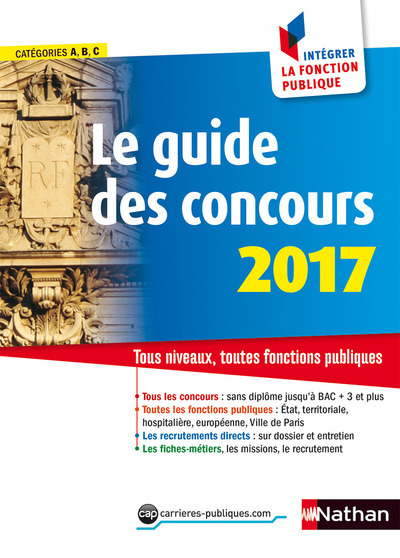 Le guide des concours 2017 N 19 – Catégories A B C – Comment intégrer la fonction publique – 2016
