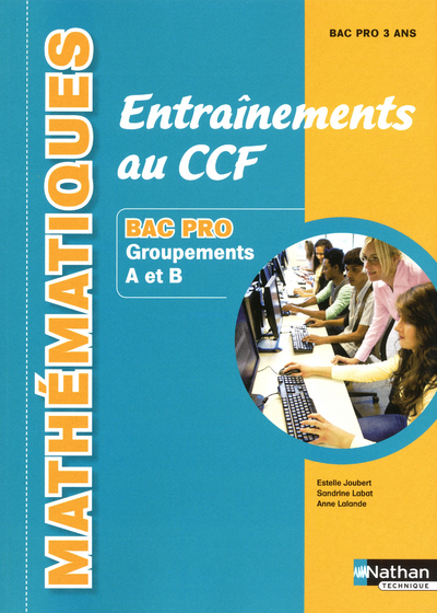 Mathématiques -Entraînements au CCF Bac Pro – Groupement A et B Livre de l’élève