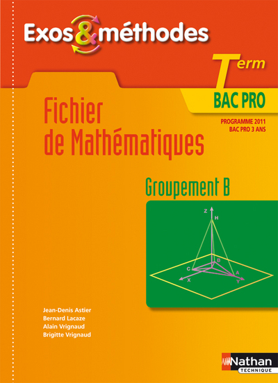 Fichier de mathématiques -Term Bac Pro Groupement B Exos et méthodes Livre de l’élève