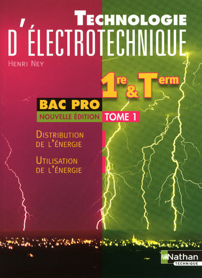 Technologie d’électrotechnique Livre de l’élève – 1re/Tle Bac Pro 3 ans Tome 1 Livre de l’élève