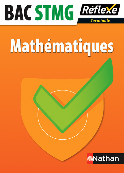 Mathématiques – Terminale STMG Réflexe BACS TECHNO