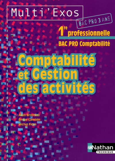 COMPTABILITE ET GESTION DES ACTIVITES 1ERE BAC PRO COMPTABILITE ( MULTI’EXOS ) – ELEVE – 2010