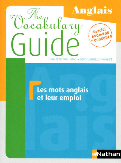 THE VOCABULARY GUIDE (LES MOTS ANGLAIS ET LEUR EMPLOI) 2010