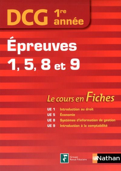 DCG 1re année – Épreuves 1,5,8 et 9 Le cours en Fiches DCG