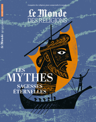 Hors-série Monde des religions Les mythes source de sagesse