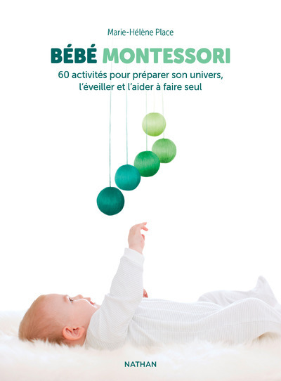Bébé Montessori – 60 activités pour préparer son univers, l’éveiller et l’aider à faire seul
