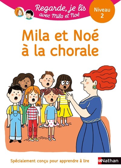 Regarde, je lis ! Une histoire à lire tout seul – Mila et Noé à la chorale – Niveau 2
