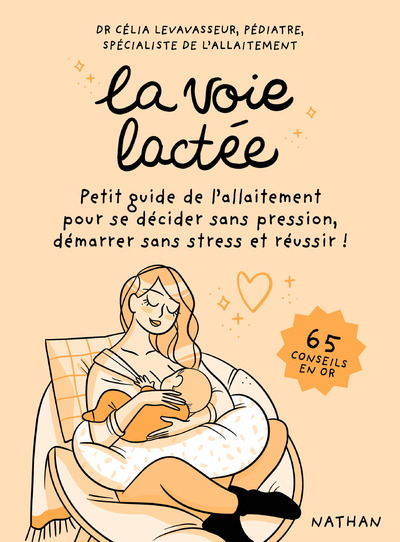 La voie lactée – Petit guide de l’allaitement pour se décider sans pression, démarrer sans stress et réussir !