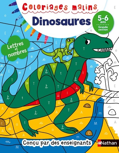 Coloriages malins: Les dinosaures – Lettres et nombres GS