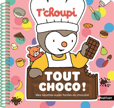 T’choupi Tout choco ! – Mes recettes super faciles au chocolat